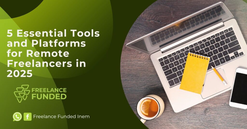 5 Essential Tools and Platforms for Remote Freelancers in 2025