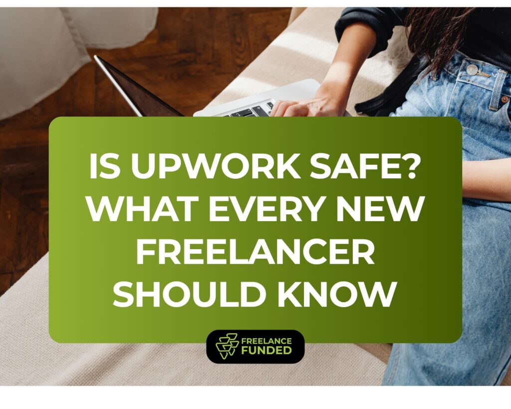 Is Upwork Safe? What Every New Freelancer Should Know