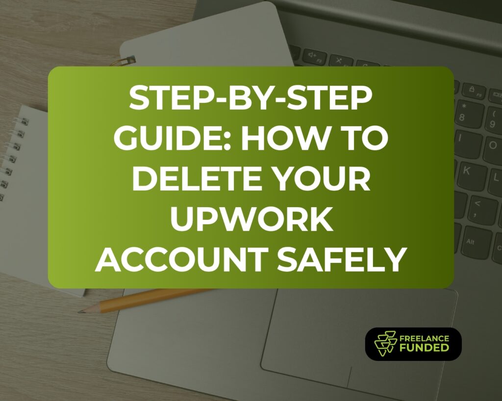 Step-by-Step Guide: How to Delete Your Upwork Account Safely