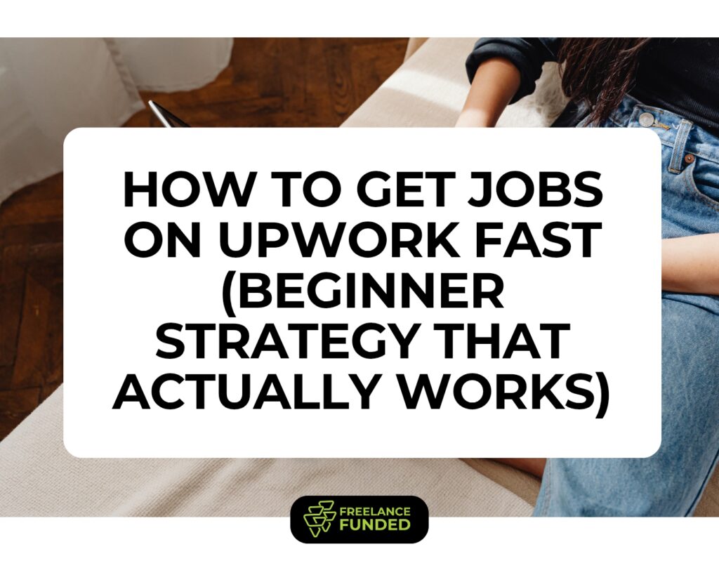How to Get Jobs on Upwork Fast (5 Beginner Strategies That Work)