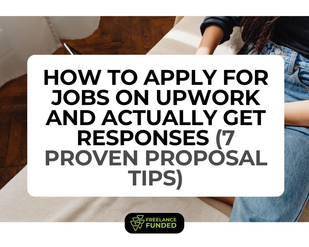 How to Apply for Jobs on Upwork and Actually Get Responses (7 Proven Proposal Tips)
